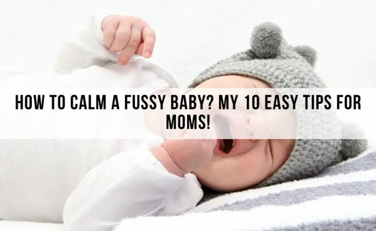 How To Calm A Fussy Baby? My 10 Tips! - All Moms Blog