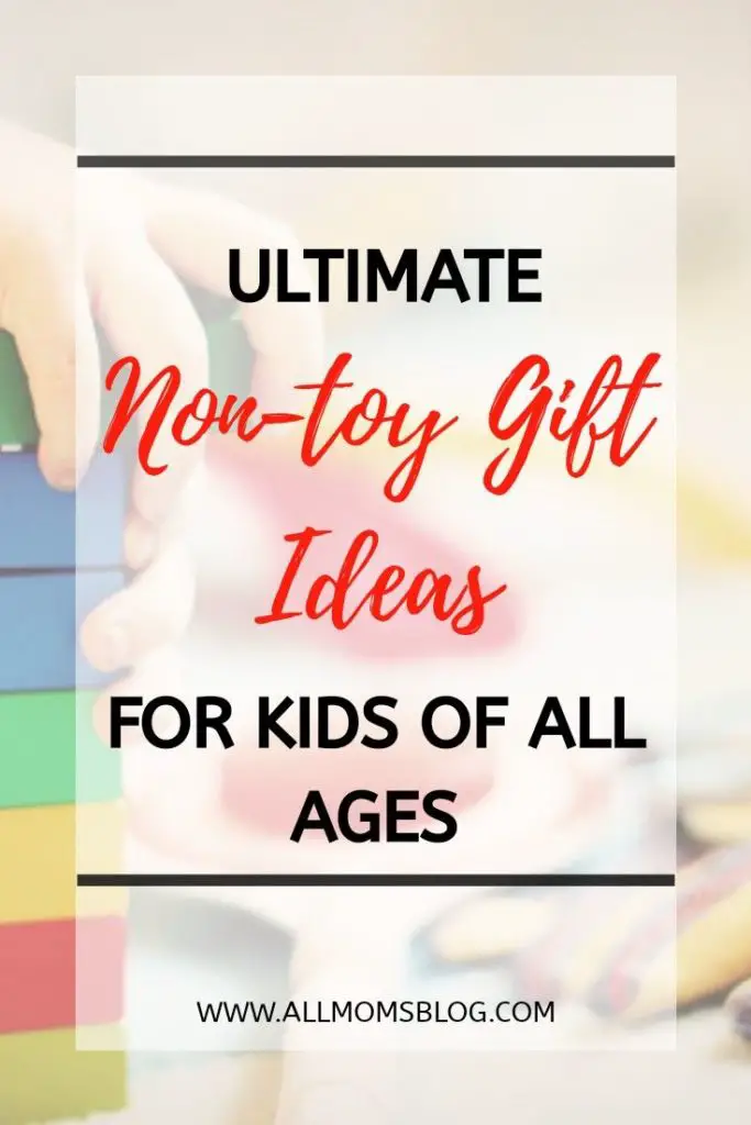 15 ultimate non toy gift ideas for kids of all ages- allmomsblog
