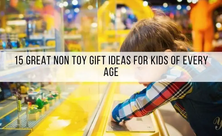 non toy gift ideas for kids of every age