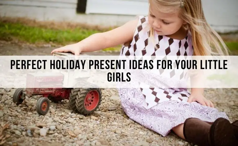 perfect holiday gift ideas for girls