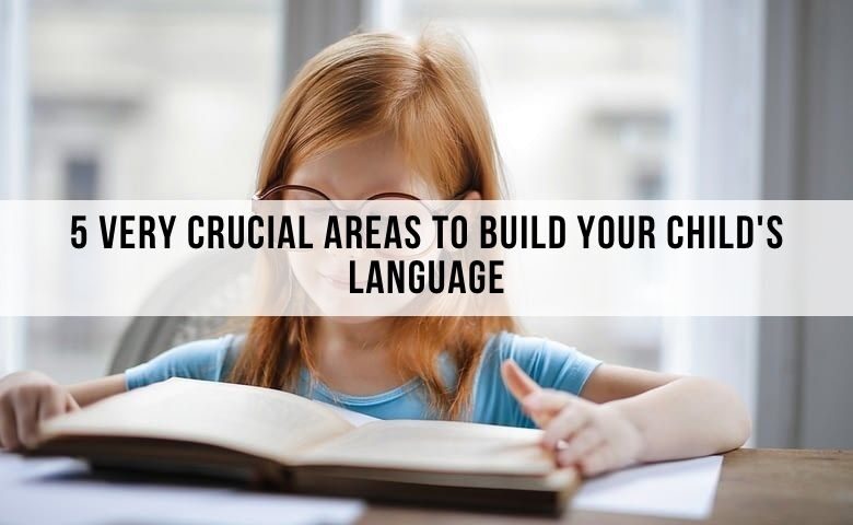 5 crucial areas to build your child's language