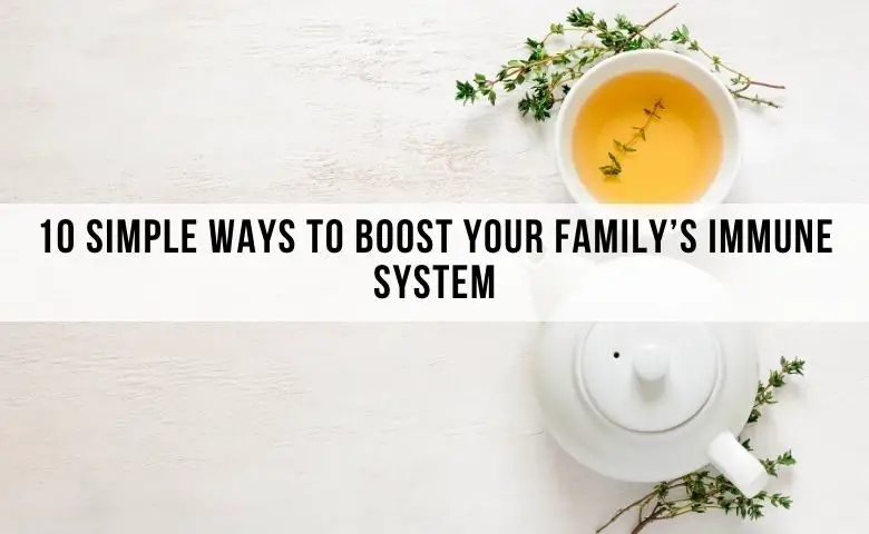10 Ways To Boost Your Family’s Immune System