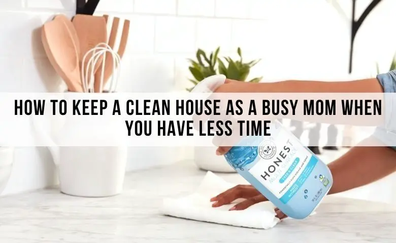 how to keep a clean house as a busy mom