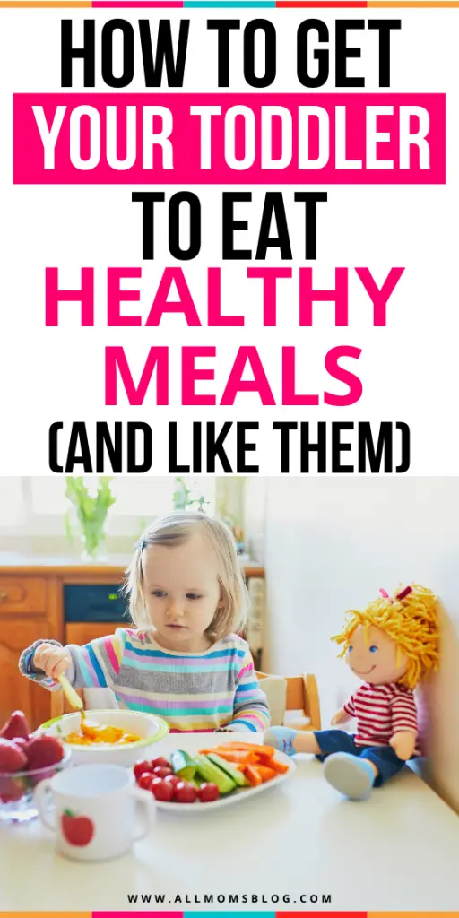 How To Get Your Toddler To Eat Healthy Meals- all moms blog