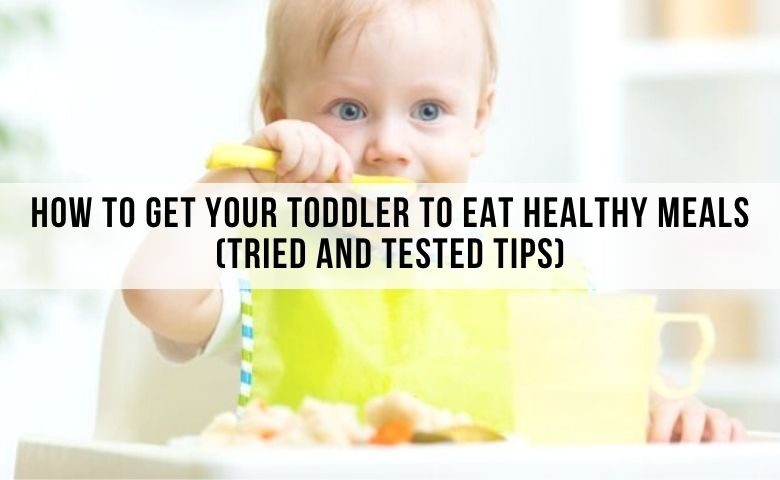 how to get your toddler eat healthy meals. get your picky eater to eat veggies