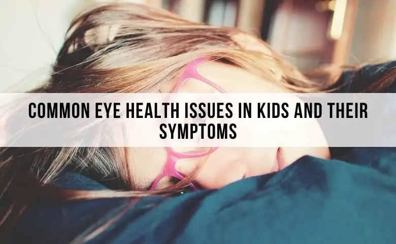 common eye problems in children. common vision problems in kids.