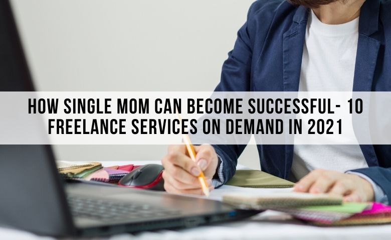 freelancing services for single moms in 2021
