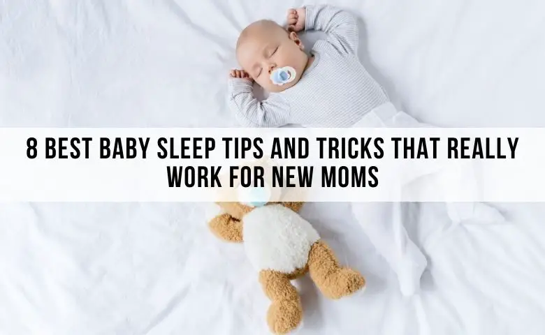 8 Best Baby Sleep Tips And Tricks That Really Work For New Moms