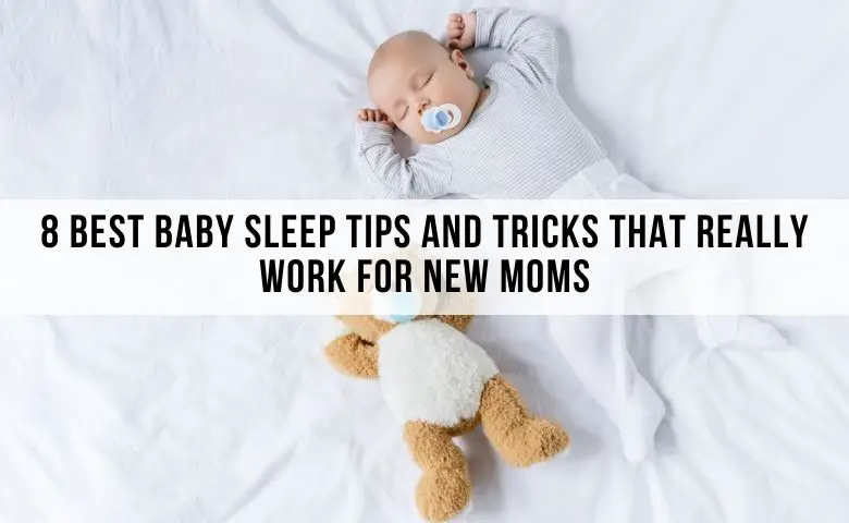 9 best baby sleep tips and tricks that really work!