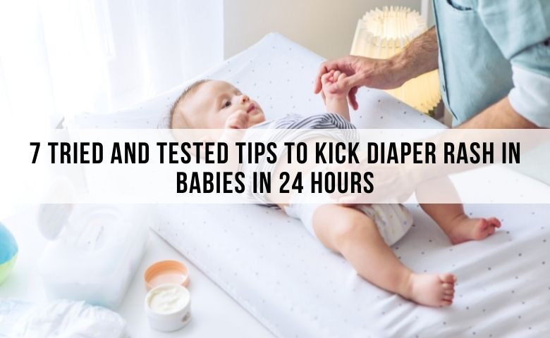 7 Tips to Get Rid of Diaper Rash in Babies in 24 Hours