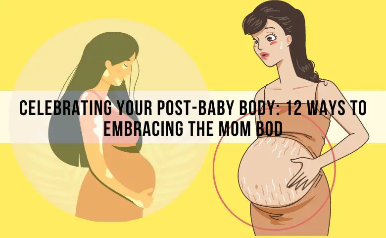 Celebrating Your Post-Baby Body 12 Ways to Embracing the Mom Bod
