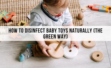 How To Disinfect Baby Toys Naturally